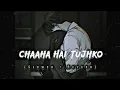 Lagu 🥀Chaha Hai Tujhko🥺 - lofi - [slowed] - Mind Relax | Alone Night, Sleeping   Sad Song .