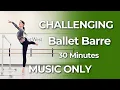 30 Min Ballet Barre Workout MUSIC ONLY Strength Balance Turnout No Talking