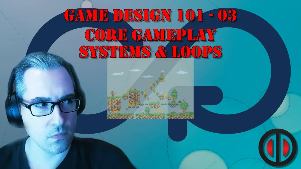 GameDesign 101 03 - Core Gameplay Systems and Loops