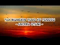 Tak Mungkin Yang Ku Tunggu - Andira Utami (Lirik Lagu)