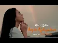 Download Lagu Nike Ardilla - Ingin Kulupakan ( Cover by Afifah Ifah'nda )