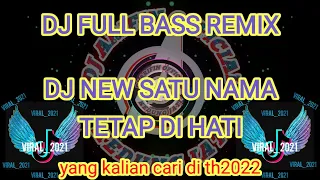 Download DJ FULL BASS REMIX | DJ NEW SATU NAMA TETAP DI HATI | Viral_TikTok2022 MP3