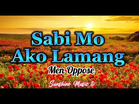 Download MP3 Sabi Mo Ako Lamang (Men Oppose) with Lyrics