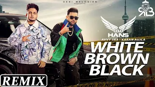 white brown black remix dj hans karan aujla avvy sra punjabi song 2023