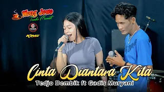 cinta diantara kita tedjo dembik ft gadis muryani wongjowo madiun x gb audio ponorogo