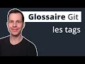 Le glossaire Git les tags identifier les points d historique