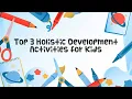 Top 3 Holistic Development Activities for Kids