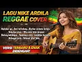 Lagu Nike Ardilla Reggae Cover — Nostalgia 90an Versi Santai \u0026 Enak Didengar