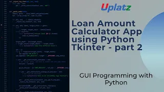 Loan Amount Calculator App using Python Tkinter - part 2 GUI Programming with Python Uplatz