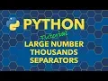 Python Large Number Thousands Separators