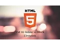 Intro to HTML - Inline vs Block Elements vid 16