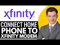 How To Connect Home Phone To Xfinity Modem 2026 Step By Step