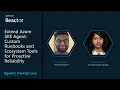 Extend Azure SRE Agent Custom Runbooks and Ecosystem Tools for Proactive Reliability