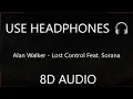 Alan Walker - Lost Control Feat. Sorana  (8D Audio) 🎧