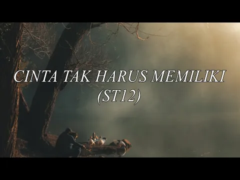 Download MP3 ST12 - Cinta Tak Harus Memiliki (LIRIK)