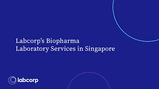 Labcorp s Biopharma Laboratory Services in Singapore