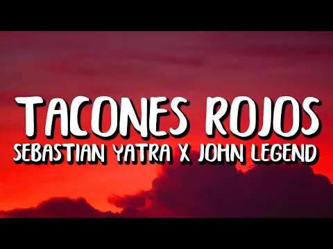 Download MP3 Sebastian Yatra x John Legend - Tacones Rojos (Letra/Lyrics)