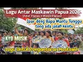 Lagu 🎶 LAGU ANTAR MASKAWIN PAPUA 2026 🔥|| KYOMusik - ADAT BUDAYA PAPUA
