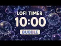 10 Minute Lofi Bubble Timer Calming Sensory Bubbles Relaxing Countdown for Classroom Study