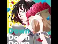 Down - MEGATERA･ZERO