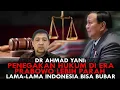 DR AHMAD YANI: PENEGAKAN HUKUM DI ERA PRABOWO LEBIH PARAH. LAMA-LAMA INDONESIA BISA BUBAR