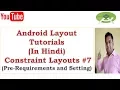 Android Layout Tutorials In Hindi Constraint Layout 7 Pre-Requirements and Setting