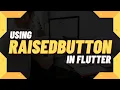 Flutter Working with Raised Button Flutter Tutorial