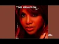 Toni Braxton - Just Be A Man About It