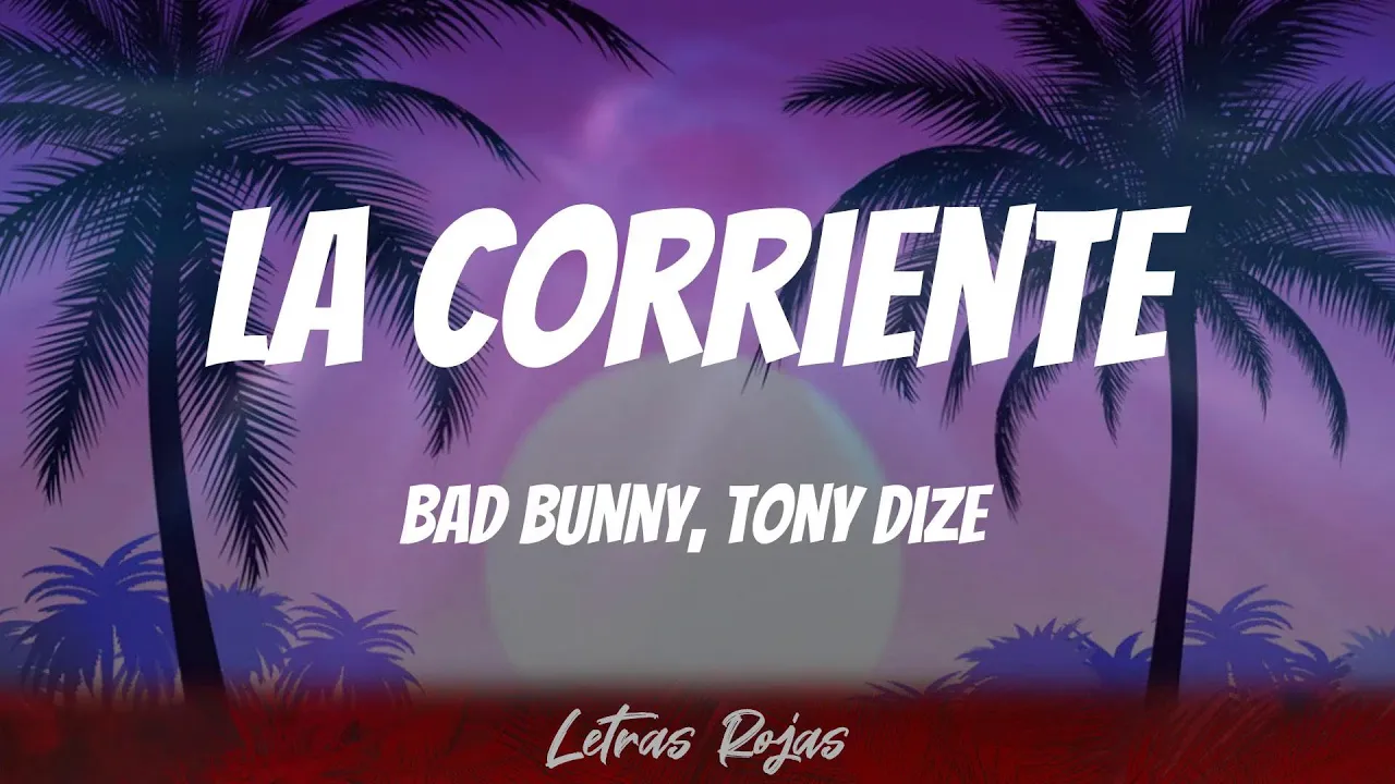 Bad Bunny - La Corriente (Letras) Bad Bunny - La Corriente (Letras)
