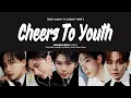 Lagu [LYRICS/가사] SEVENTEEN (세븐틴) - 청춘찬가 (Cheers to youth) [Best Album '17 IS RIGHT HERE']
