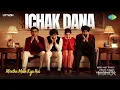 Ichak Dana | Meethe Mein Kya Hai  Nakash Aziz | Amit Trivedi | Kumaar