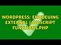 Wordpress Enqueuing External Javascript functions php 2 Solutions