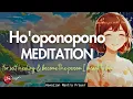 Lagu HO'OPONOPONO MEDITATION FOR SELF HEALING \u0026 BECOME THE PERSON YOU MEANT TO BE| 1-HOUR TAPE (999HZ)