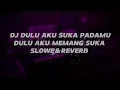 Download Lagu DJ DULU AKU SUKA PADAMU DULU AKU MEMANG SUKA SLOWED\u0026REVERB [MIRASANTIKA] FULL BASS