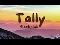 Blackpink - Tally (lyrics)