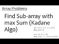 Array - 29 Find sub-array with maximum sum Kadane Algo Largest Subarray Sum