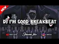 Download Lagu ❗DJ I'M GOOD VER BREAKBEAT FULL MELODY MENGKANEE PARAH BRUH!! - DJ VIRAL TIKTOK TERBARU 2025!!!