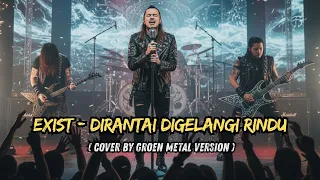  exist dirantai digelangi rindu epic metal cover rock galau jadi brutal 