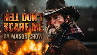 hell don t scare me mason crow dark outlaw country anthem