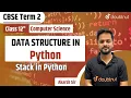 CBSE Term 2 Class 12 Computer Science Data Structure In Python Stack in Python Doubtnut
