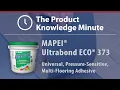 The Product Knowledge Minute - MAPEI Ultrabond ECO 373 Adhesive