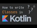 How to write Classes in Kotlin Kotlin Class and Inheritance Tutorial