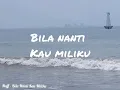 Download Lagu Naff - Bila Nanti Kau Miliku (Lirik Lagu Kita)