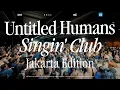 Lagu Maliq \u0026 D'Essentials \u0026 Nyanyi Bareng Jakarta - Untitled Humans Singin' Club Jakarta Edition
