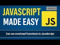 Can we overload functions in JavaScript JavaScript Made Easy - Session 65