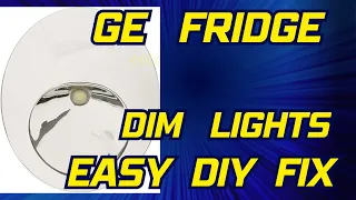 GE Refrigerator Lights Are Dim - Easy DIY FIX