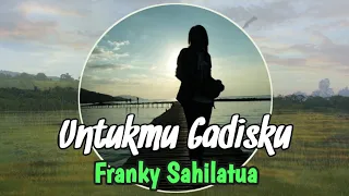 Download Untukmu Gadisku - Franky Sahilatua #maumere #frankysahilatua MP3