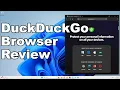 Is This Really The Browser You Should Be Using? | DuckDuckGo Web Browser Review