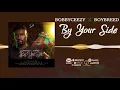 BobbyCeezy X Boybreed- By Your Side [Official Audio]