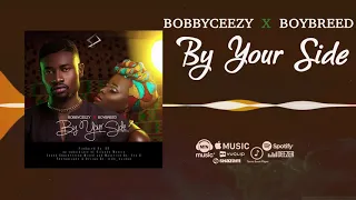 bobbyceezy x boybreed by your side official audio 